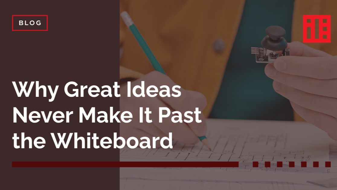 Why Great Ideas Never Make It Past the Whiteboard